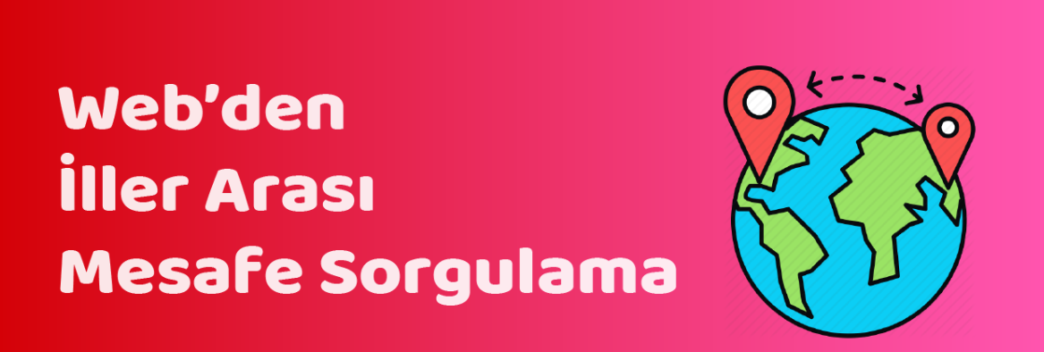 İLLER ARASI MESAFE SORGULAMA
